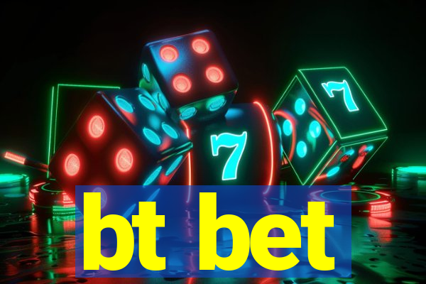 bt bet